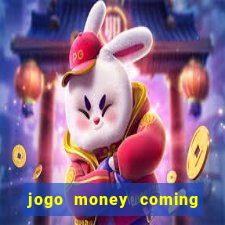 jogo money coming paga mesmo